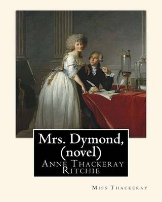 Book cover for Mrs. Dymond, By Miss Thackeray A NOVEL