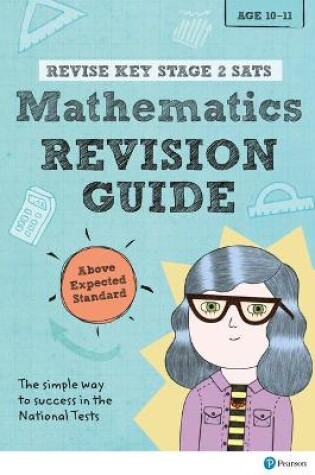 Cover of Pearson REVISE Key Stage 2 SATs Mathematics Revision Guide - Above Expected Standard