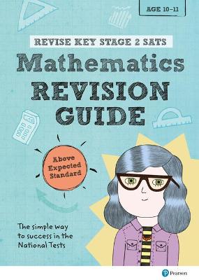 Book cover for Pearson REVISE Key Stage 2 SATs Mathematics Revision Guide - Above Expected Standard