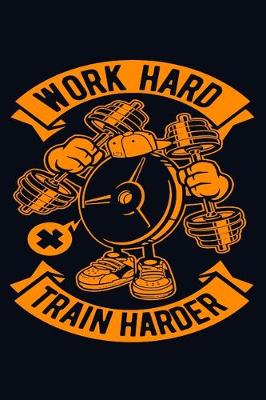 Book cover for Work Hard Train Harder