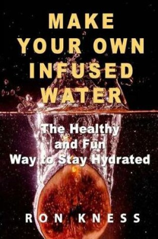 Cover of Make Your Own Infused Water