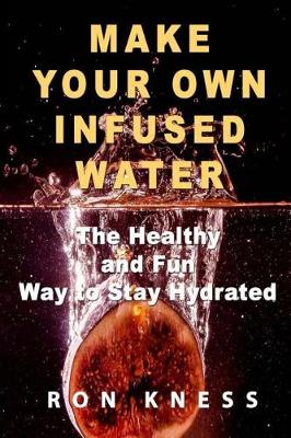 Book cover for Make Your Own Infused Water