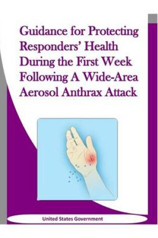 Cover of Guidance for Protecting Responders' Health During the First Week Following a Wide-Area Aerosol Anthrax Attack