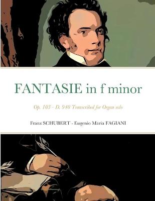Book cover for Fantasie in f minor Opus 103 - D 940