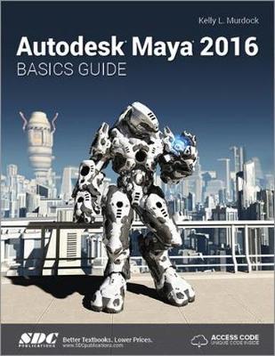 Book cover for Autodesk Maya 2016 Basics Guide (Including unique access code)