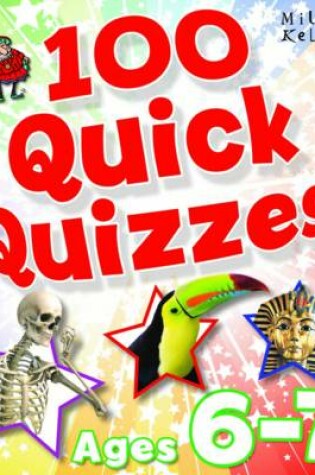 Cover of 100 Quick Quizzes - Ages 6 - 7