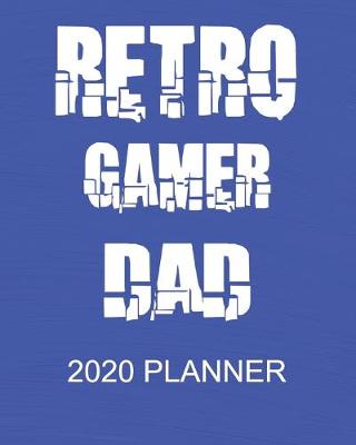 Book cover for Retro Gamer Dad - 2020 Planner