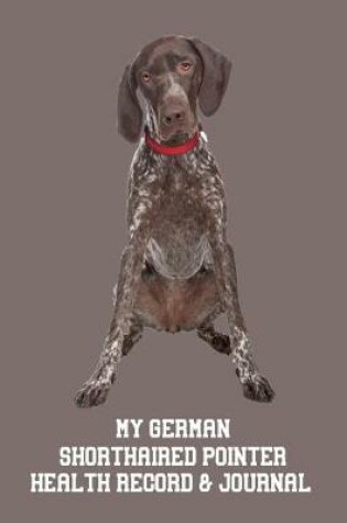 Cover of My German Shorthaired Pointer Health Record & Journal