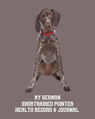 Book cover for My German Shorthaired Pointer Health Record & Journal