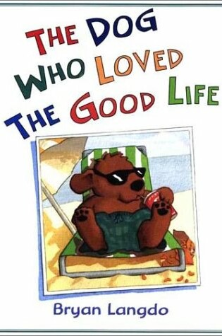 Cover of The Dog Who Loved the Good Life