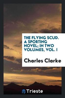 Book cover for The Flying Scud. a Sporting Novel