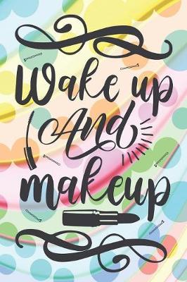 Book cover for Wake Up And Makeup