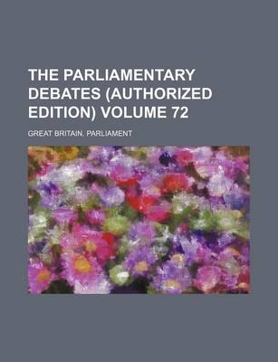 Book cover for The Parliamentary Debates (Authorized Edition) Volume 72