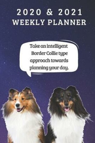 Cover of 2020 & 2021 Two-Year Weekly Planner For Border Collie Dog Owner Gift - Funny Quote Appointment Book - Two Year Agenda Notebook