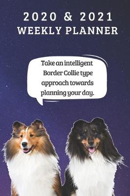 Book cover for 2020 & 2021 Two-Year Weekly Planner For Border Collie Dog Owner Gift - Funny Quote Appointment Book - Two Year Agenda Notebook