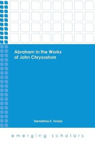 Cover of Abraham in the Works of John Chrysostom