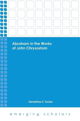 Cover of Abraham in the Works of John Chrysostom