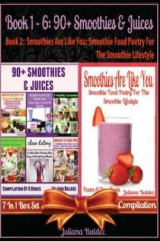 Cover of 90+ Smoothies & Juices (Best Smoothies & Juices) + Smoothies Are Like You