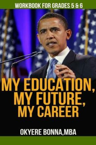 Cover of My Education, My Future, My Career- Workbook For Grades 5 & 6