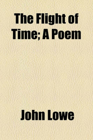 Cover of The Flight of Time; A Poem