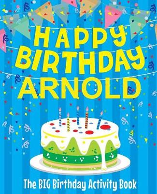 Book cover for Happy Birthday Arnold - The Big Birthday Activity Book