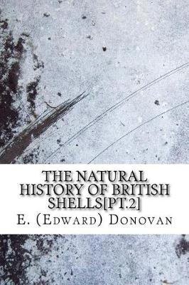 Book cover for The natural history of British shells[pt.2]