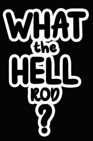 Cover of What the Hell Rod?