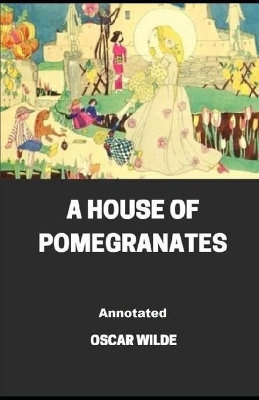 Book cover for A House of Pomegranates Annotated Illustrated