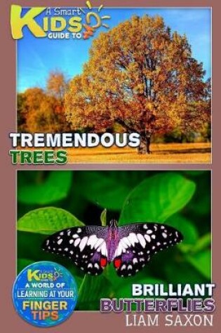 Cover of A Smart Kids Guide to Tremendous Trees and Brilliant Butterflies