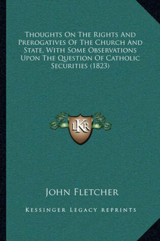 Cover of Thoughts on the Rights and Prerogatives of the Church and State, with Some Observations Upon the Question of Catholic Securities (1823)