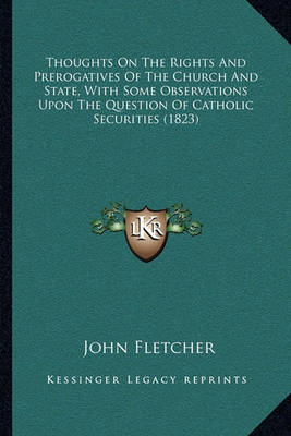 Book cover for Thoughts on the Rights and Prerogatives of the Church and State, with Some Observations Upon the Question of Catholic Securities (1823)