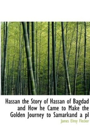 Cover of Hassan the Story of Hassan of Bagdad and How He Came to Make the Golden Journey to Samarkand a PL