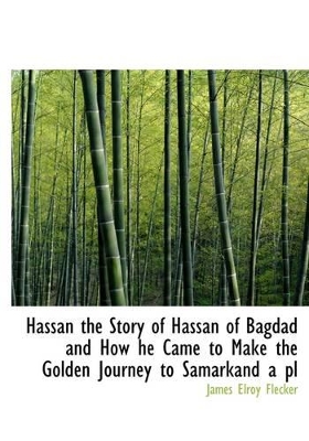 Book cover for Hassan the Story of Hassan of Bagdad and How He Came to Make the Golden Journey to Samarkand a PL