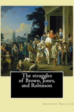 Cover of The struggles of Brown, Jones, and Robinson. By