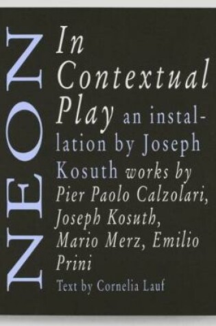 Cover of Neon in Contextual Play: Joseph Kosuth and Arte Povera