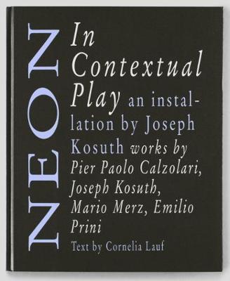 Book cover for Neon in Contextual Play: Joseph Kosuth and Arte Povera
