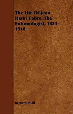 Book cover for The Life Of Jean Henri Fabre, The Entomologist, 1823-1910