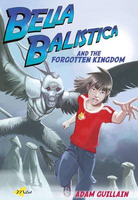 Book cover for Bella Balistica And The Forgotten Kingdom