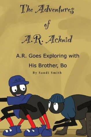 Cover of A. R. Goes Exploring with His Brother, Bo