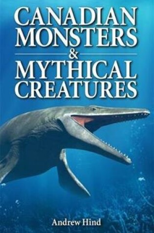 Cover of Canadian Monsters & Mythical Creatures