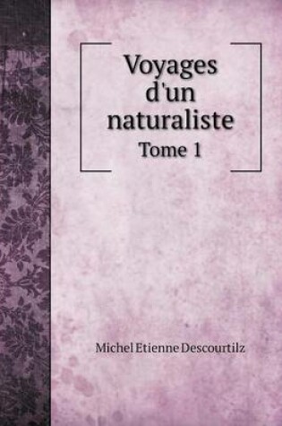 Cover of Voyages d'un naturaliste Tome 1