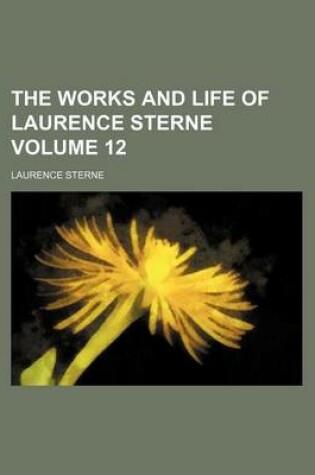 Cover of The Works and Life of Laurence Sterne Volume 12
