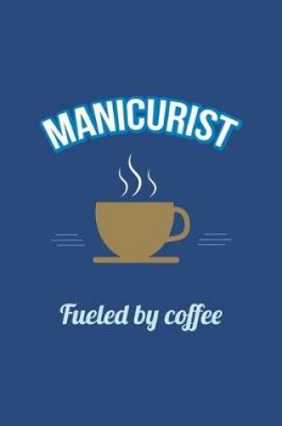 Cover of Manicurist Fueled by Coffee Journal, Lined