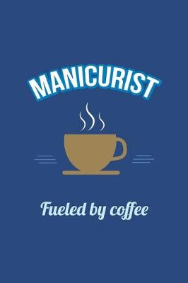 Book cover for Manicurist Fueled by Coffee Journal, Lined