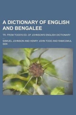 Cover of A Dictionary of English and Bengalee; Tr. from Todd's Ed. of Johnson's English Dictionary ...