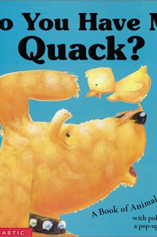 Cover of Do You Have My Quack? a Book of Animal Sounds