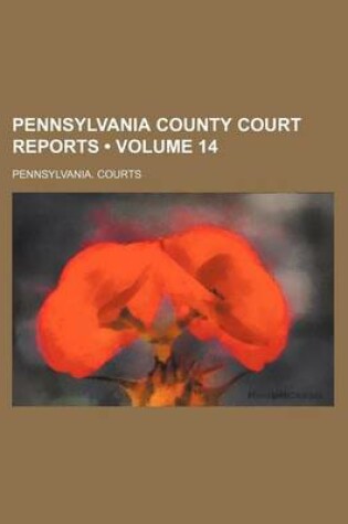 Cover of Pennsylvania County Court Reports (Volume 14)