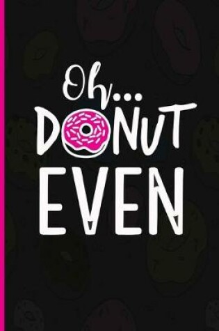 Cover of Oh Donut Even