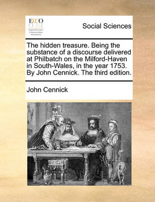 Book cover for The Hidden Treasure. Being the Substance of a Discourse Delivered at Philbatch on the Milford-Haven in South-Wales, in the Year 1753. by John Cennick. the Third Edition.