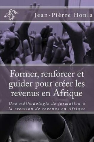 Cover of Former, renforcer et guider pour creer les revenus en Afrique